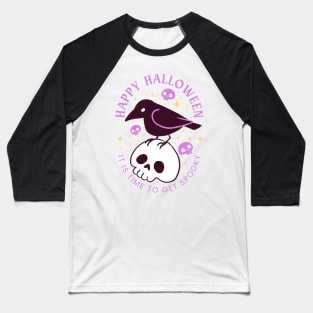 Happy halloween it is time to get spooky a cute crow on a skull Baseball T-Shirt